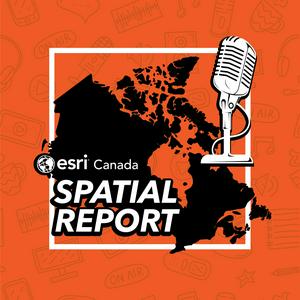 Lyssna på Spatial Report from Esri Canada i appen