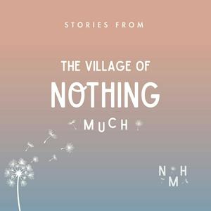 Lyssna på Stories from the Village of Nothing Much i appen