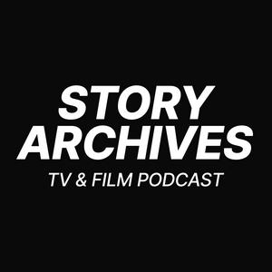 Lyssna på Story Archives, a TV and Film Podcast i appen