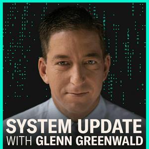 Lyssna på System Update with Glenn Greenwald i appen