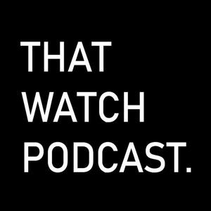 Lyssna på That Watch Podcast i appen