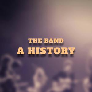 Lyssna på The Band: A History i appen