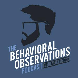 Lyssna på The Behavioral Observations Podcast with Matt Cicoria i appen