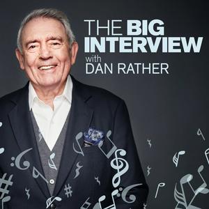 Lyssna på The Big Interview with Dan Rather i appen