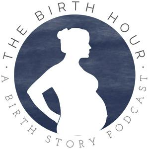 Lyssna på The Birth Hour - A Birth Story Podcast i appen