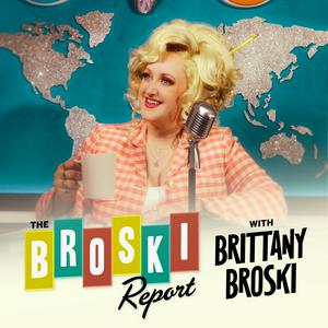 Lyssna på The Broski Report with Brittany Broski i appen