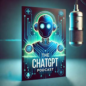 The ChatGPT Podcast - Lyssna podcast online gratis