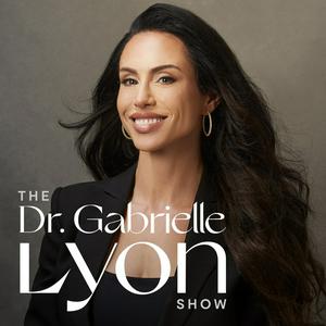 Lyssna på The Dr. Gabrielle Lyon Show i appen