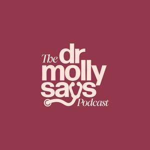 Lyssna på The Dr. Molly Says Podcast i appen