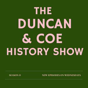 Lyssna på The Duncan & Coe History Show i appen