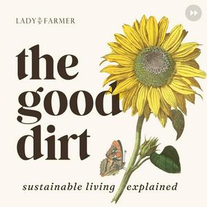 Lyssna på The Good Dirt: Sustainability Explained i appen