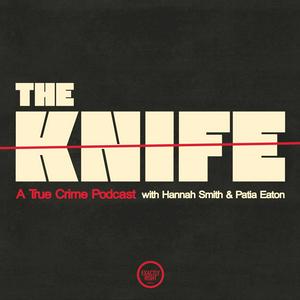 Lyssna på The Knife: A True Crime Podcast i appen