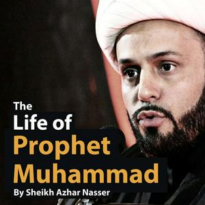 Lyssna på The Life of Prophet Muhammad - by Sheikh Azhar Nasser i appen