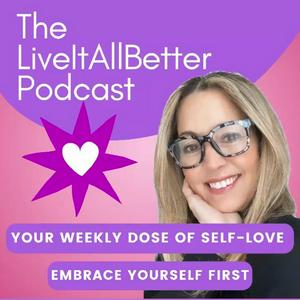 Lyssna på The Live It All Better Podcast i appen