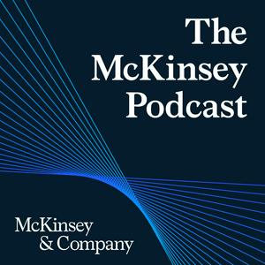 Lyssna på The McKinsey Podcast i appen