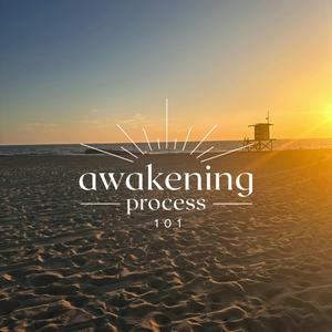 Lyssna på Awakening Process 101 i appen