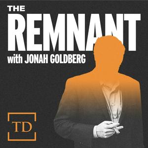 Lyssna på The Remnant with Jonah Goldberg i appen