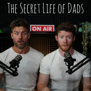 Lyssna på The Secret Life of Dads Podcast i appen