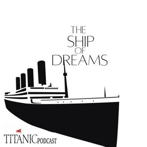 Lyssna på The ship of dreams - A Titanic Podcast i appen