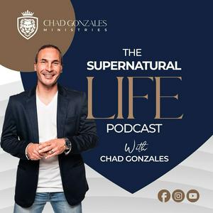 Lyssna på The Supernatural Life Podcast with Chad Gonzales i appen