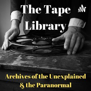 Lyssna på The Tape Library - Archive of the Paranormal & the Unexplained i appen