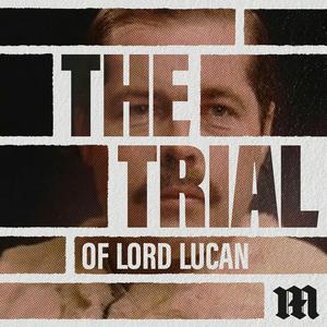 Lyssna på The Trial of Lord Lucan i appen