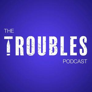 Lyssna på The Troubles Podcast i appen