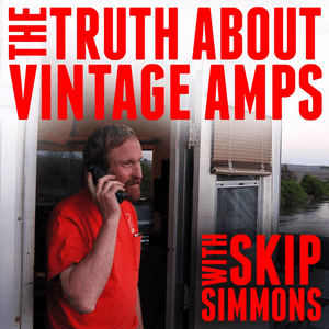 Lyssna på The Truth About Vintage Amps with Skip Simmons i appen