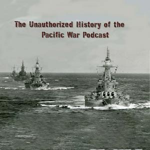 Lyssna på The Unauthorized History of the Pacific War i appen