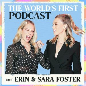 Lyssna på The World's First Podcast with Erin & Sara Foster i appen