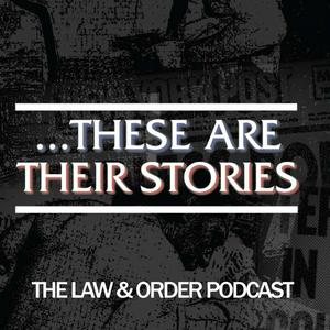 Lyssna på ...These Are Their Stories: The Law & Order Podcast i appen