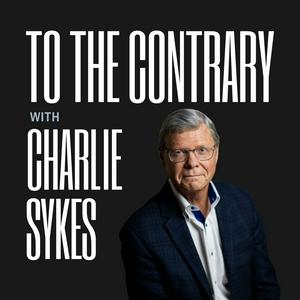 Lyssna på To The Contrary with Charlie Sykes i appen