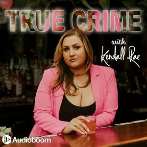 Lyssna på True Crime with Kendall Rae i appen