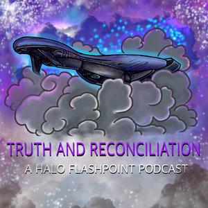 Lyssna på Truth and Reconciliation: A Halo Flashpoint Podcast i appen