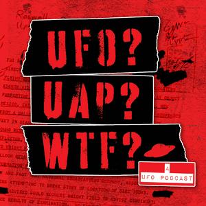 Lyssna på UFO? UAP? WTF? — a UFO podcast i appen