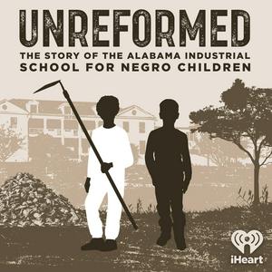 Lyssna på Unreformed: the Story of the Alabama Industrial School for Negro Children i appen