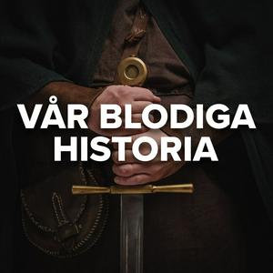 Lyssna på Vår Blodiga Historia i appen