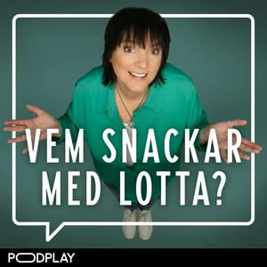 Lyssna på Vem snackar med Lotta? i appen