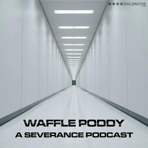 Lyssna på Waffle Poddy - A Severance Podcast i appen