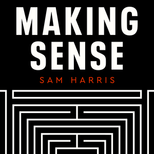 Lyssna på Making Sense with Sam Harris i appen