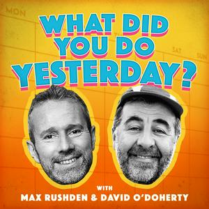 Lyssna på What Did You Do Yesterday? with Max Rushden & David O'Doherty i appen