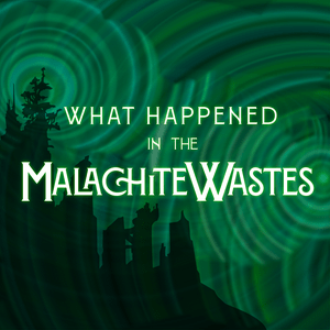 Lyssna på What Happened in the Malachite Wastes i appen