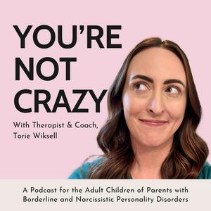 Lyssna på You're Not Crazy: A Podcast for the Adult Children of Parents with Borderline and Narcissistic Personality Disorders i appen